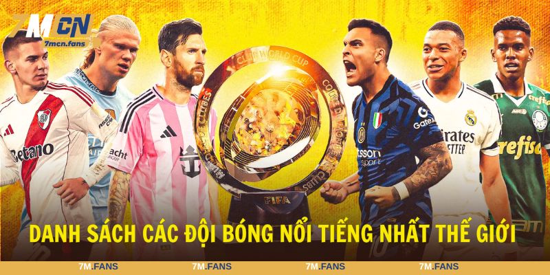 Các đội bóng nổi tiếng nhất thế giới danh sách chi tiết