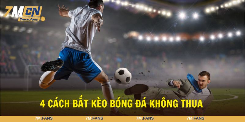 cách bắt kèo bóng đá không thua