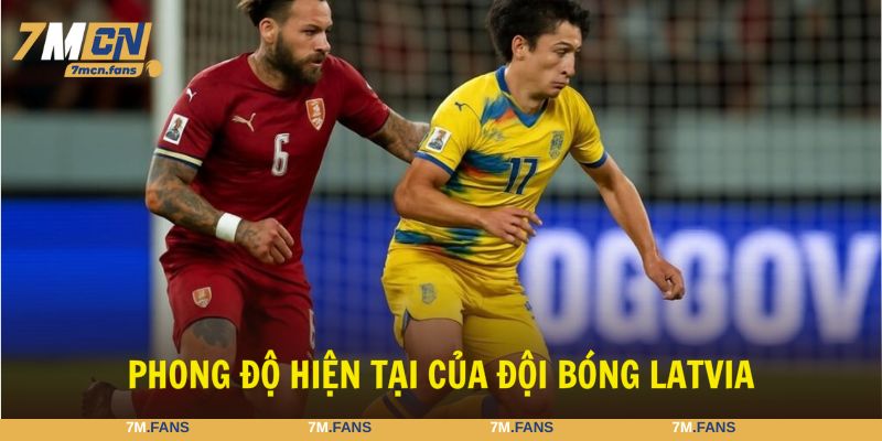 Hiểu rõ phong độ thi đấu trên sân cỏ hiện tại của Latvia