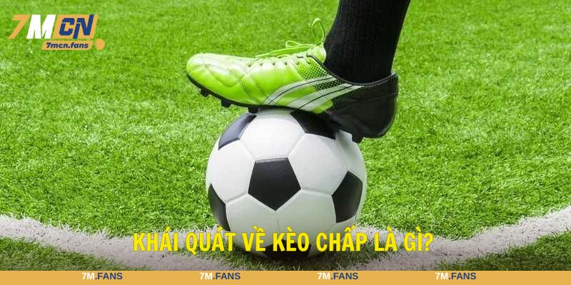 Kèo chấp là gì? Thể loại cược cân bằng trận đấu hiệu quả