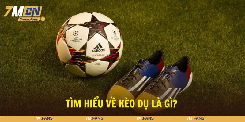 Kèo dụ là gì? Hình thức đánh lừa người chơi trong bóng đá