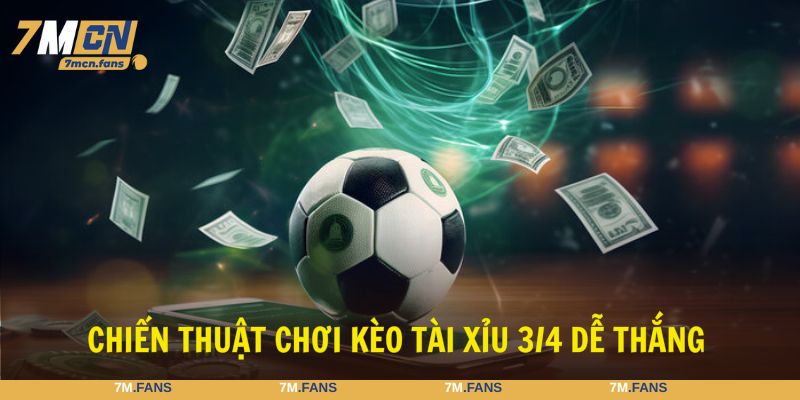 Tận dụng chiến thuật chơi kèo tài xỉu 3/4 thắng đậm