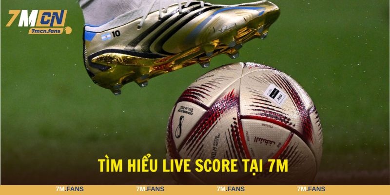 Theo dõi tính năng live score chuyên nghiệp, miễn phí tại 7M