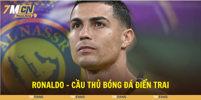 Top cầu thủ đẹp trai nhất thế giới phải kể đến Ronaldo